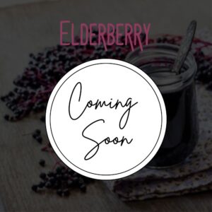 Elderberry Products (Coming soon)